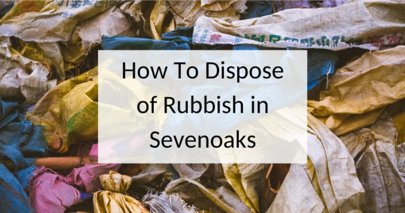 How to dispose of rubbish in Sevenoaks